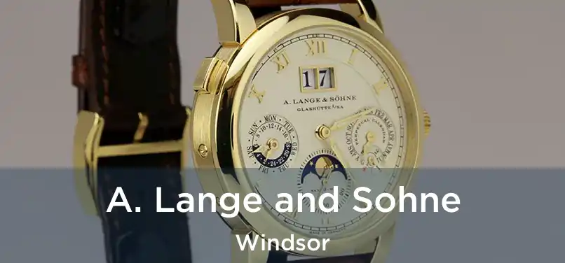  A. Lange and Sohne Windsor