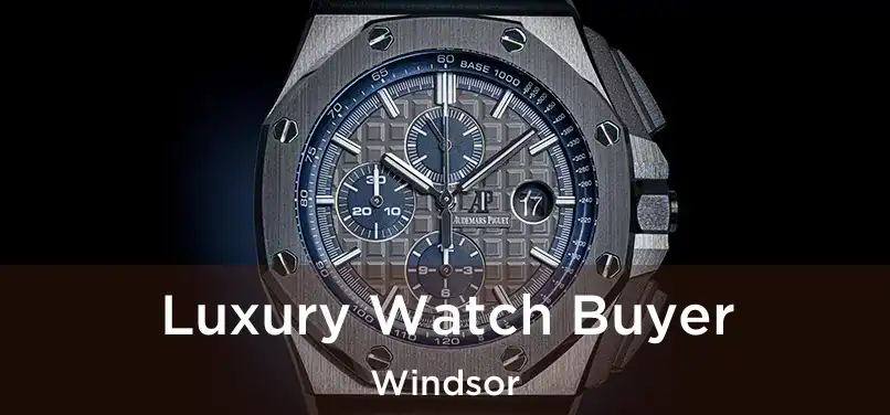  Luxury Watch Buyer Windsor