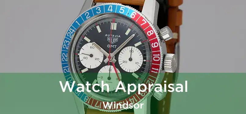  Watch Appraisal Windsor