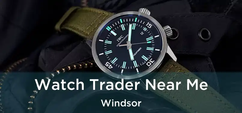  Watch Trader Near Me Windsor