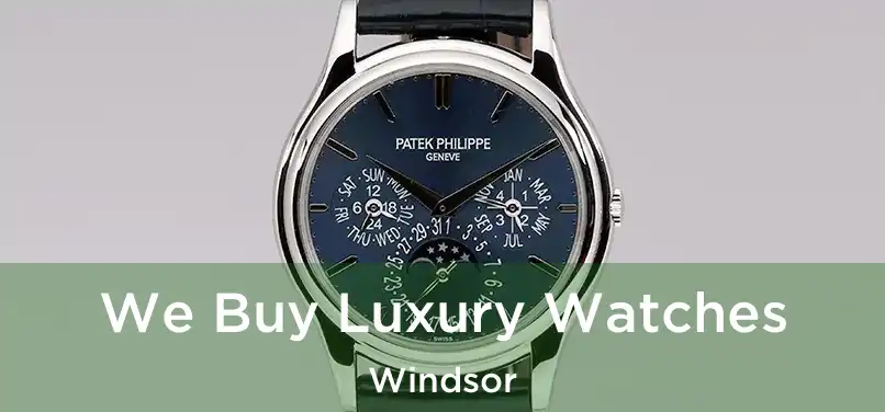  We Buy Luxury Watches Windsor